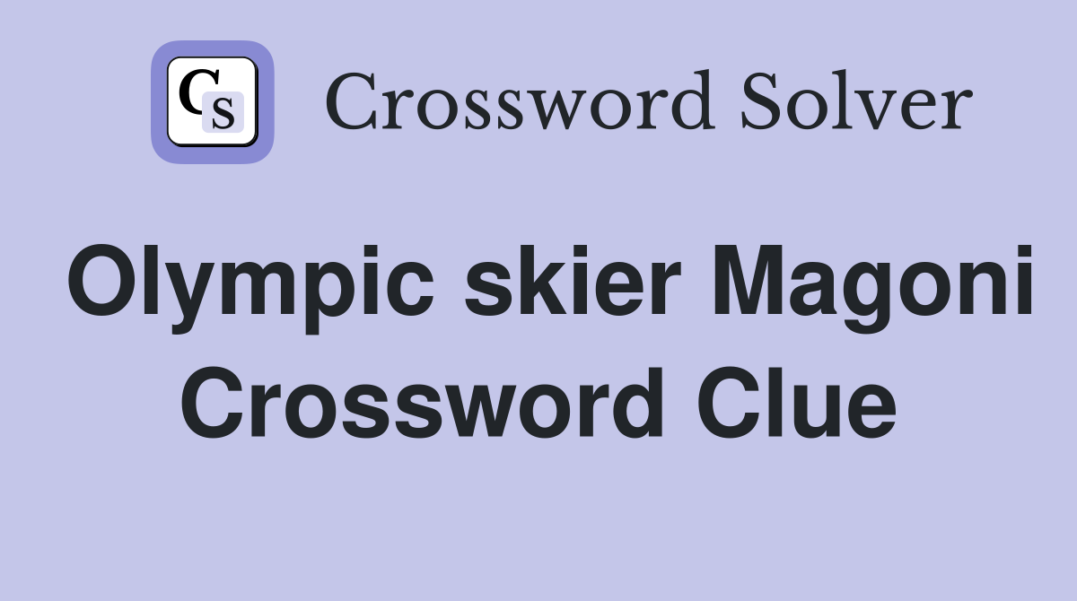 Olympic skier Magoni Crossword Clue