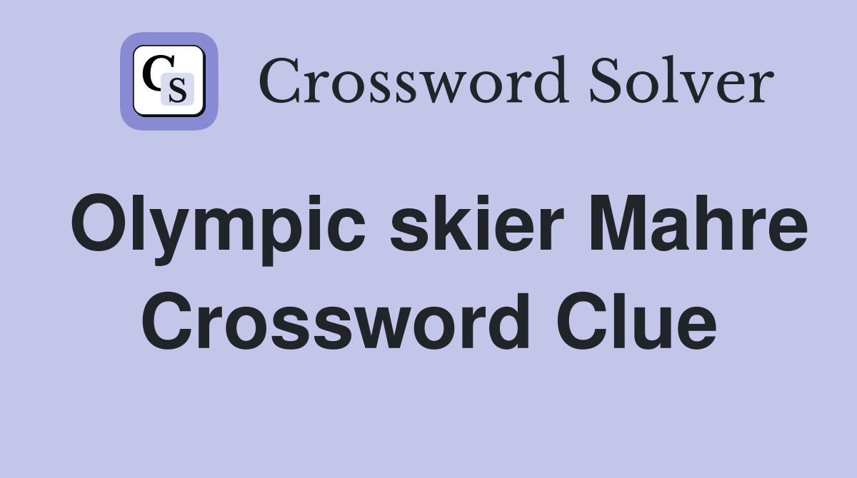 Olympic skier Mahre Crossword Clue