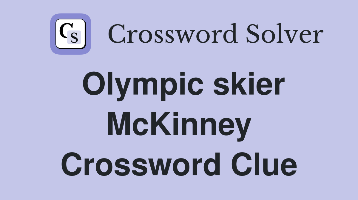 Olympic skier McKinney Crossword Clue