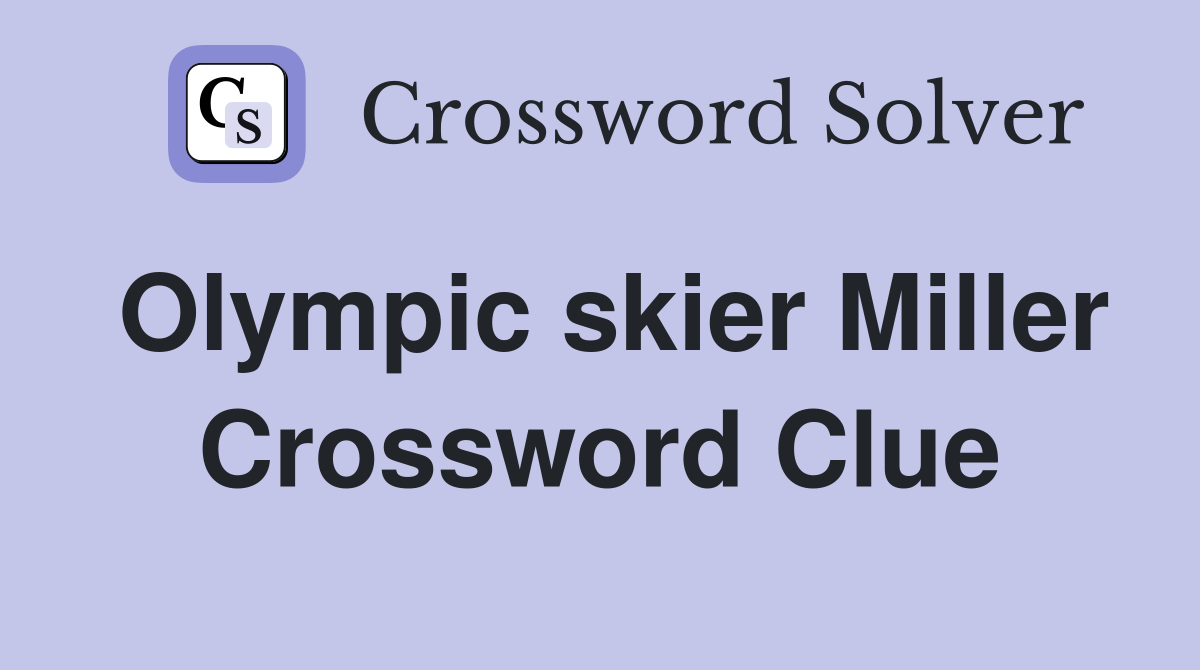 Olympic skier Miller Crossword Clue