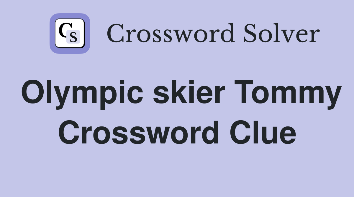 Olympic skier Tommy Crossword Clue