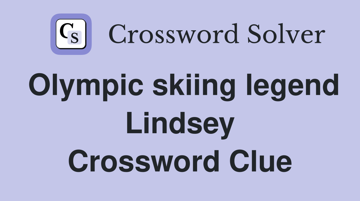 Olympic skiing legend Lindsey Crossword Clue