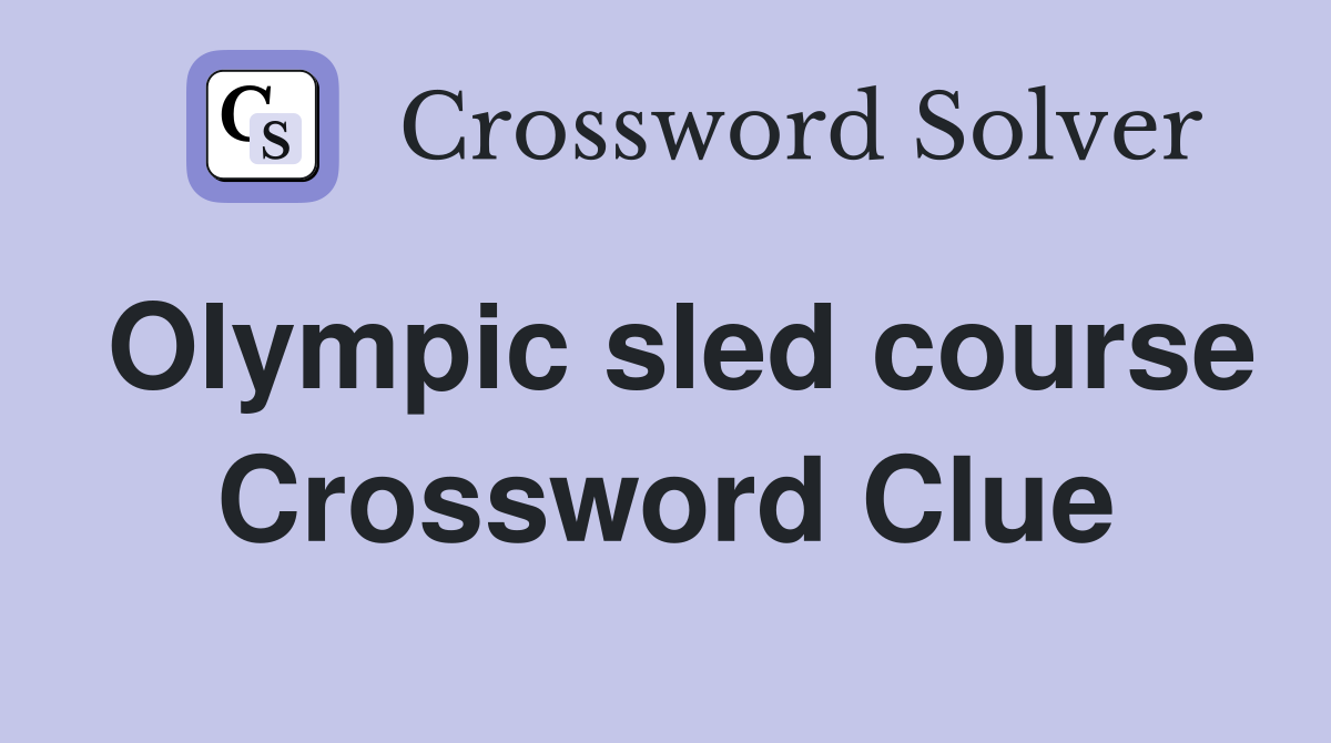 Olympic sled course Crossword Clue
