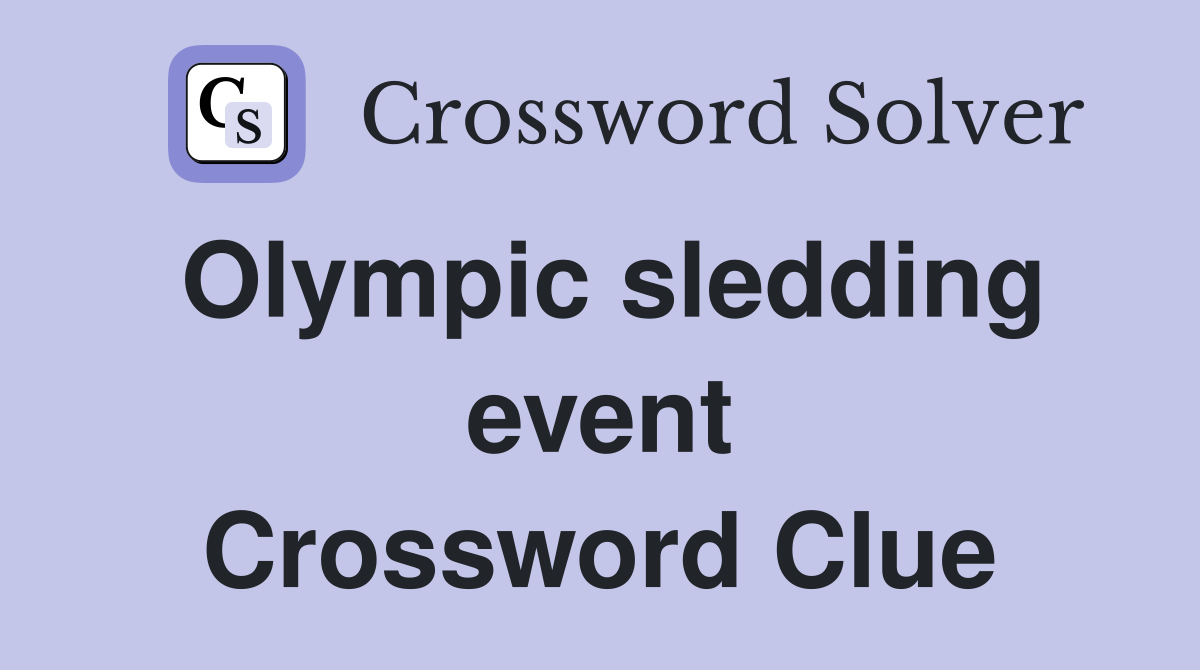 Olympic sledding event Crossword Clue