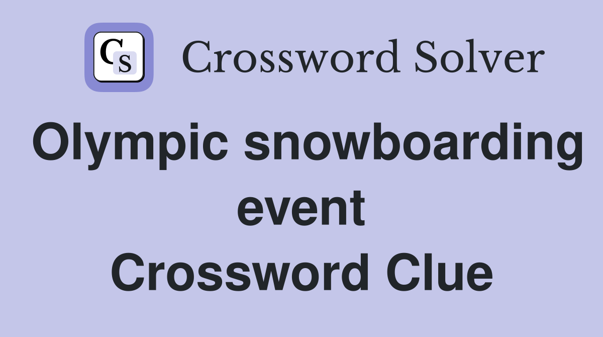 Olympic snowboarding event Crossword Clue