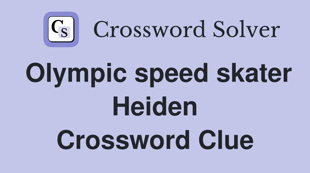 Olympic speed skater Heiden Crossword Clue