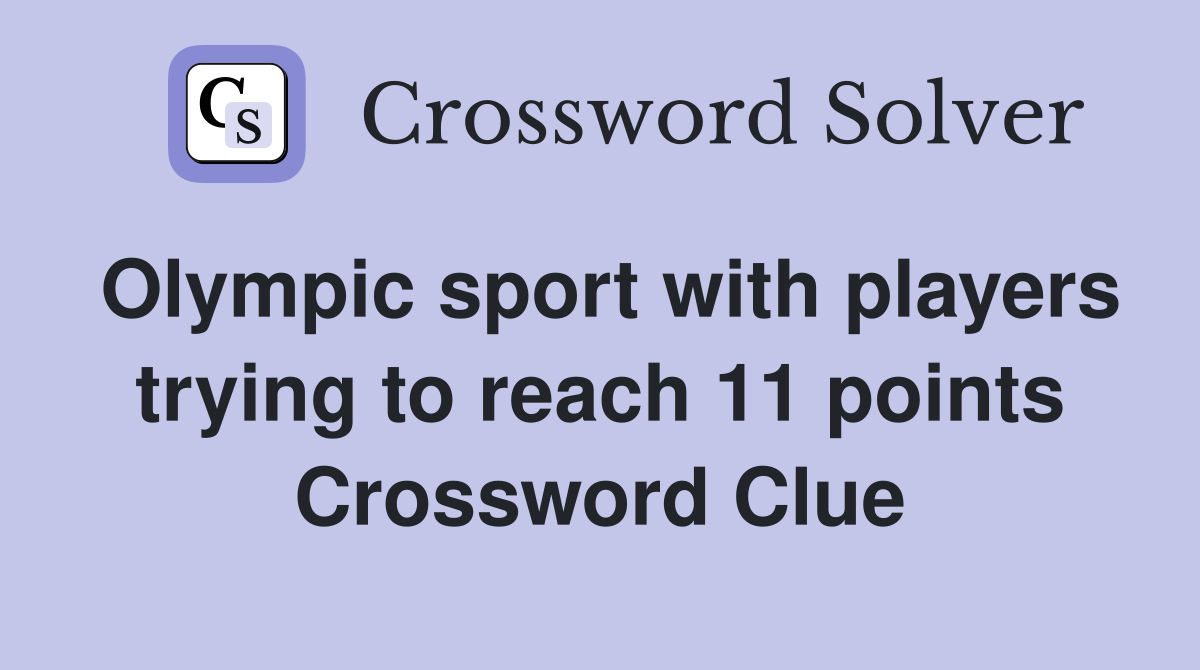 Olympic sport with players trying to reach 11 points Crossword Clue