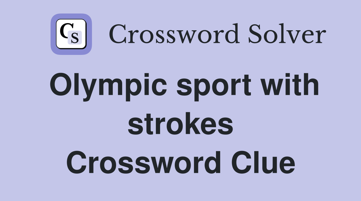 Olympic sport with strokes Crossword Clue