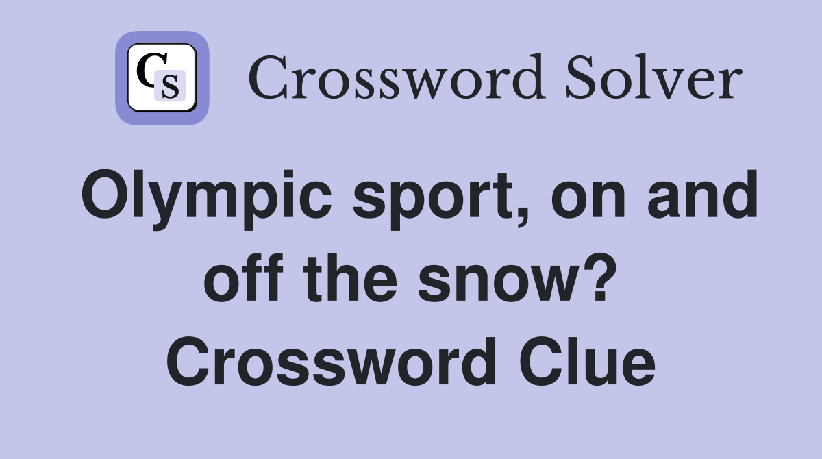 Olympic sport, on and off the snow? Crossword Clue