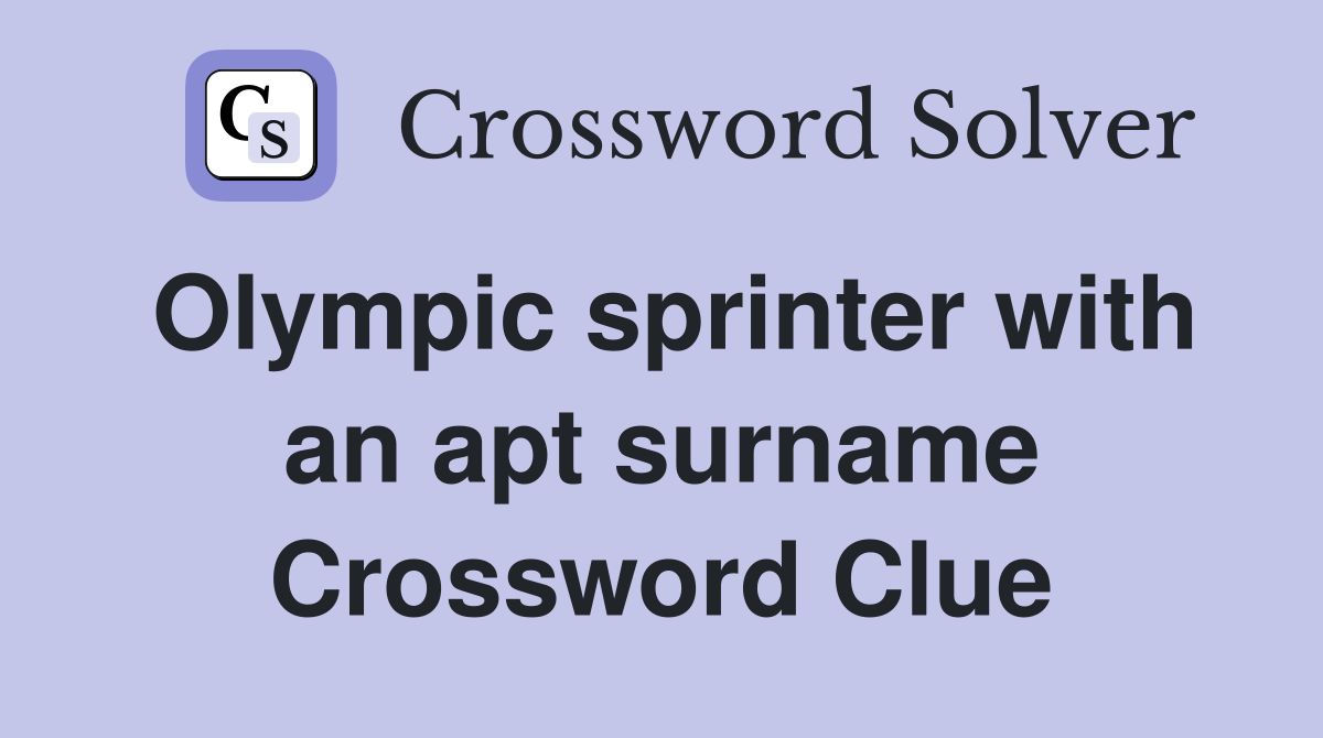 Olympic sprinter with an apt surname Crossword Clue