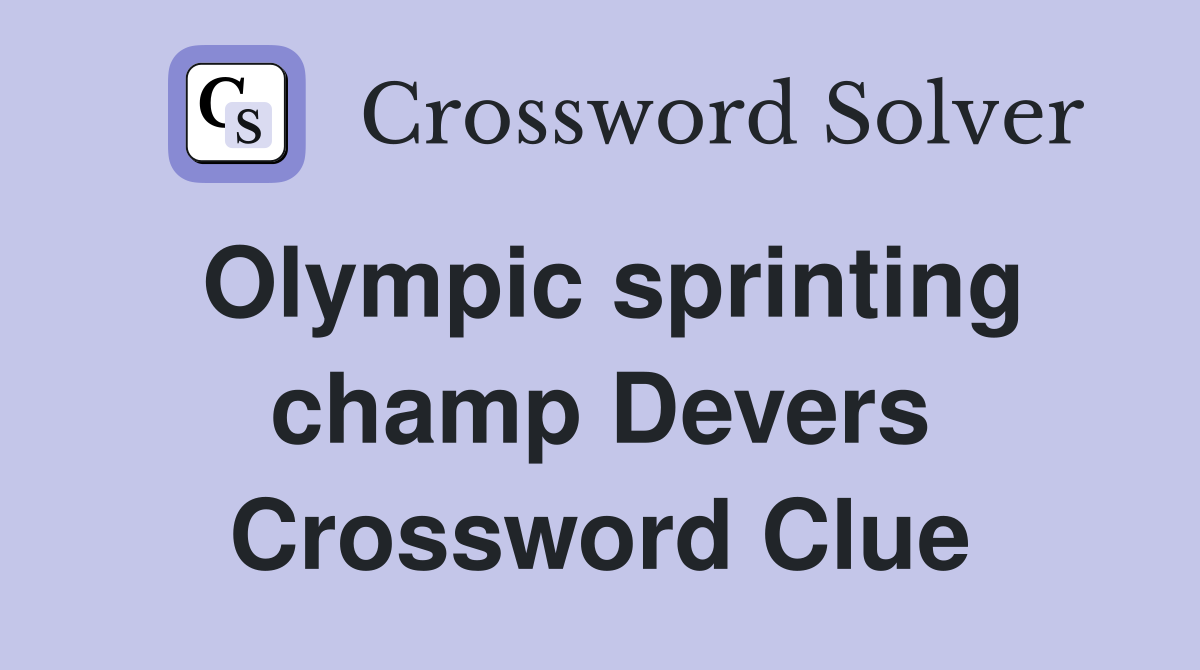 Olympic sprinting champ Devers Crossword Clue