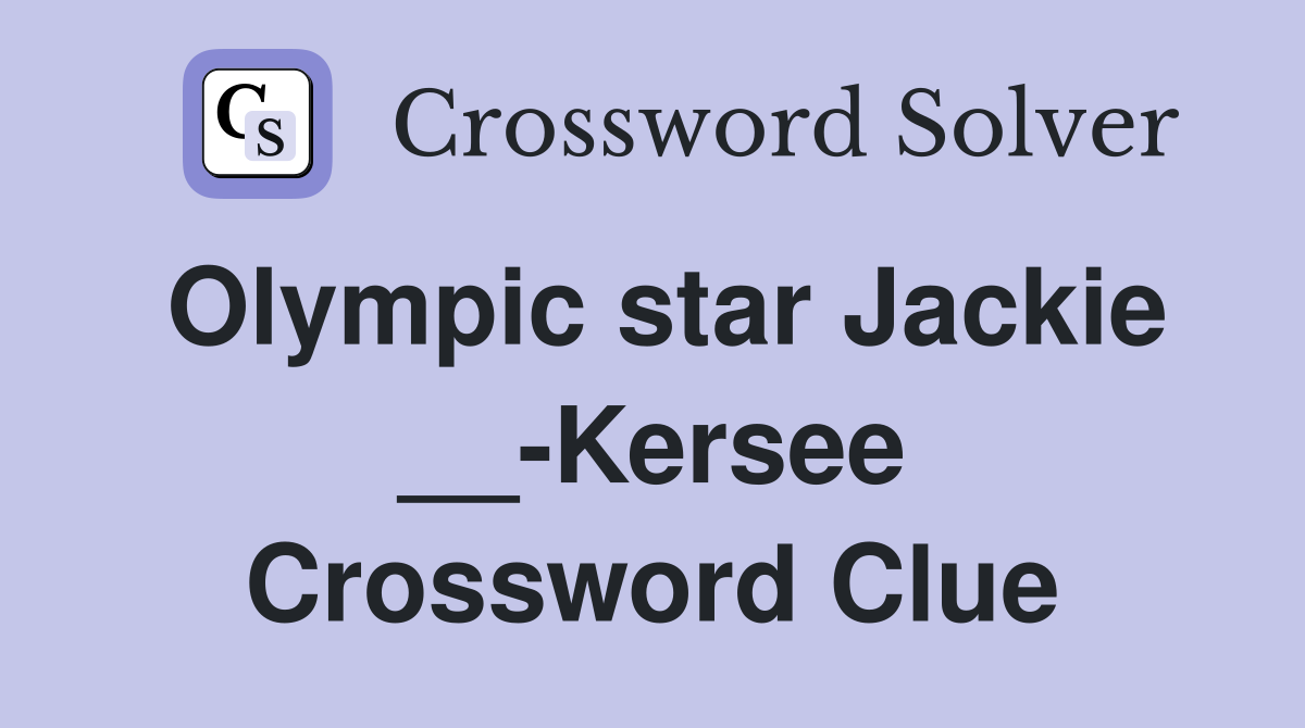 Olympic star Jackie __-Kersee Crossword Clue