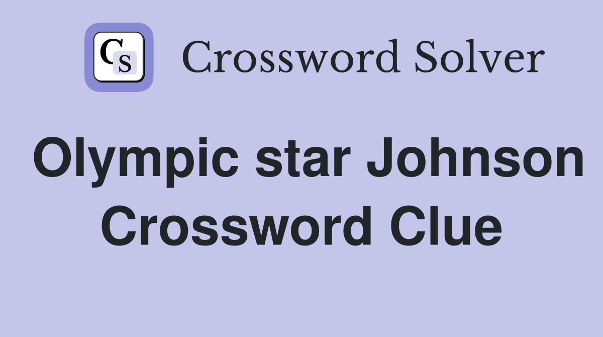 Olympic star Johnson Crossword Clue