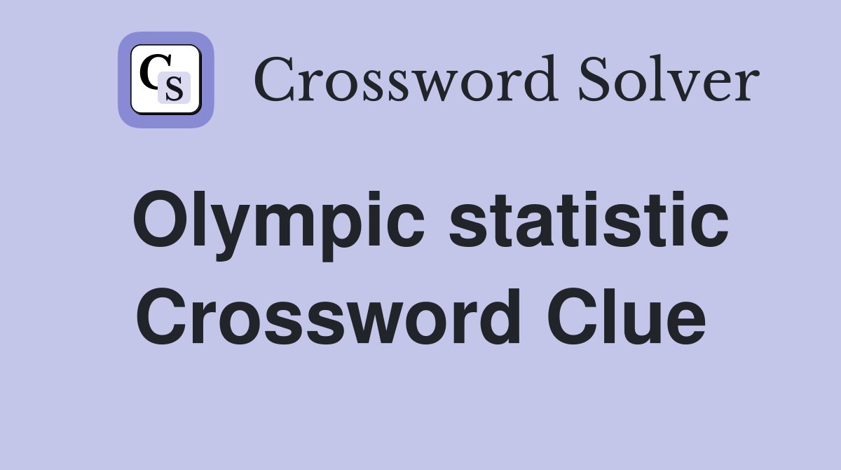 Olympic statistic Crossword Clue