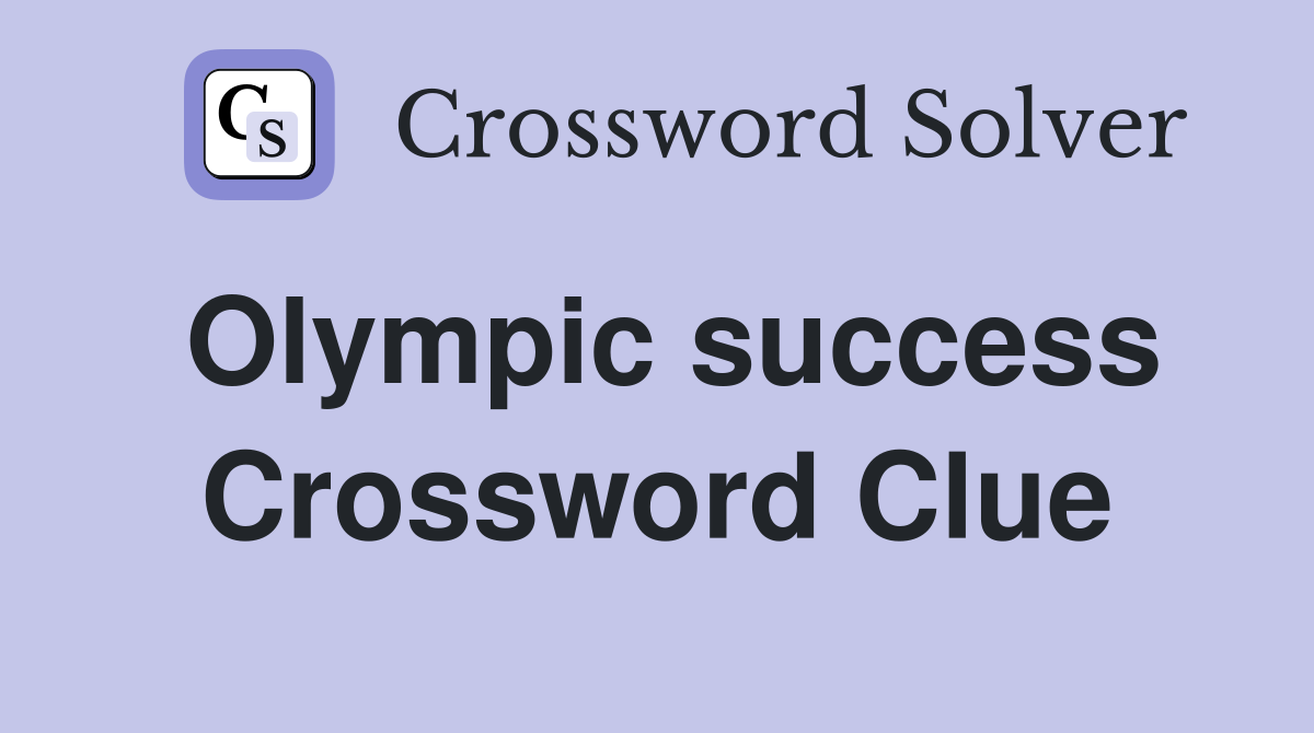 Olympic success Crossword Clue