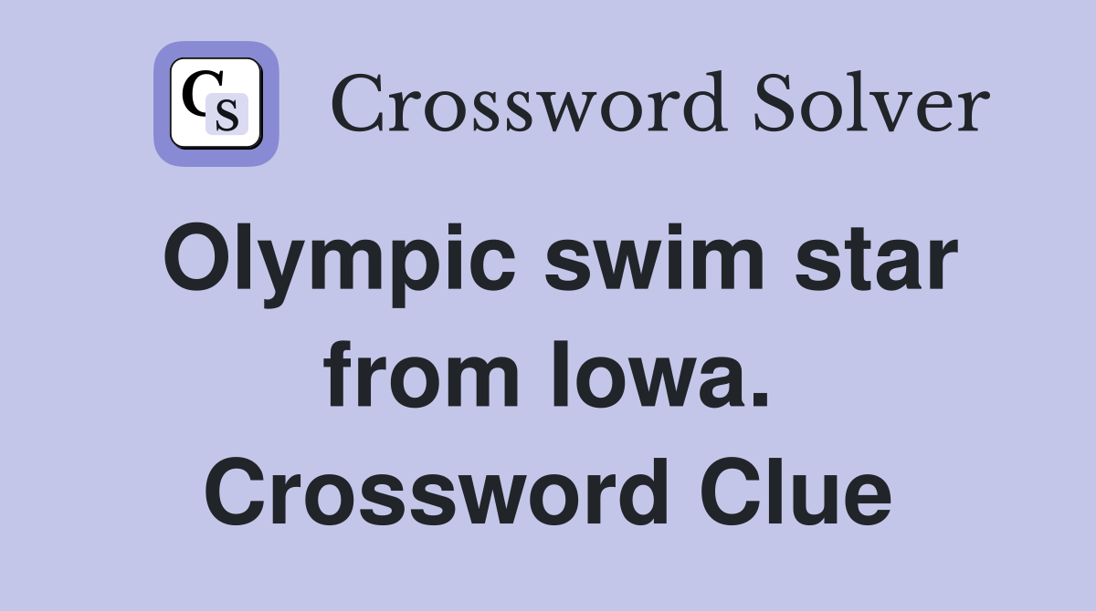 Olympic swim star from Iowa. Crossword Clue