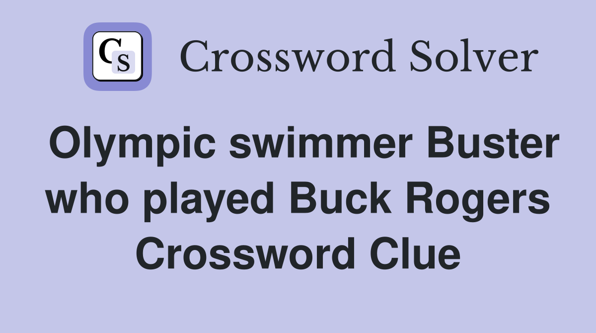 Olympic swimmer Buster who played Buck Rogers Crossword Clue