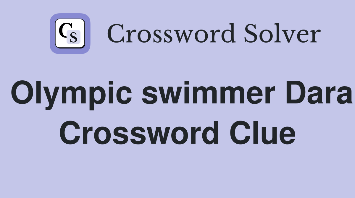 Olympic swimmer Dara Crossword Clue
