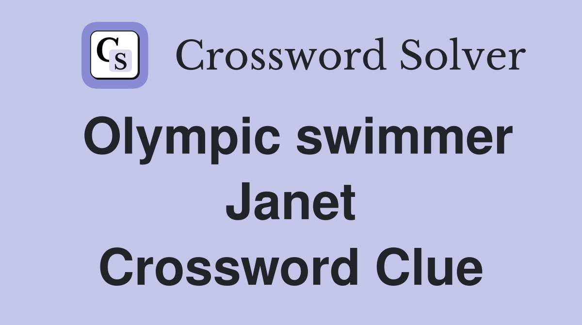 Olympic swimmer Janet Crossword Clue