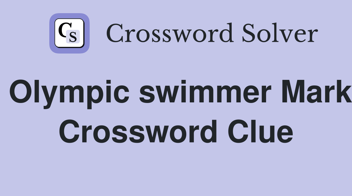 Olympic swimmer Mark Crossword Clue