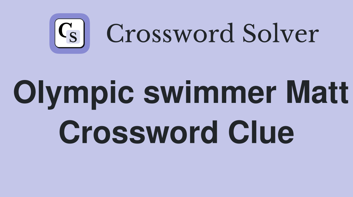 Olympic swimmer Matt Crossword Clue