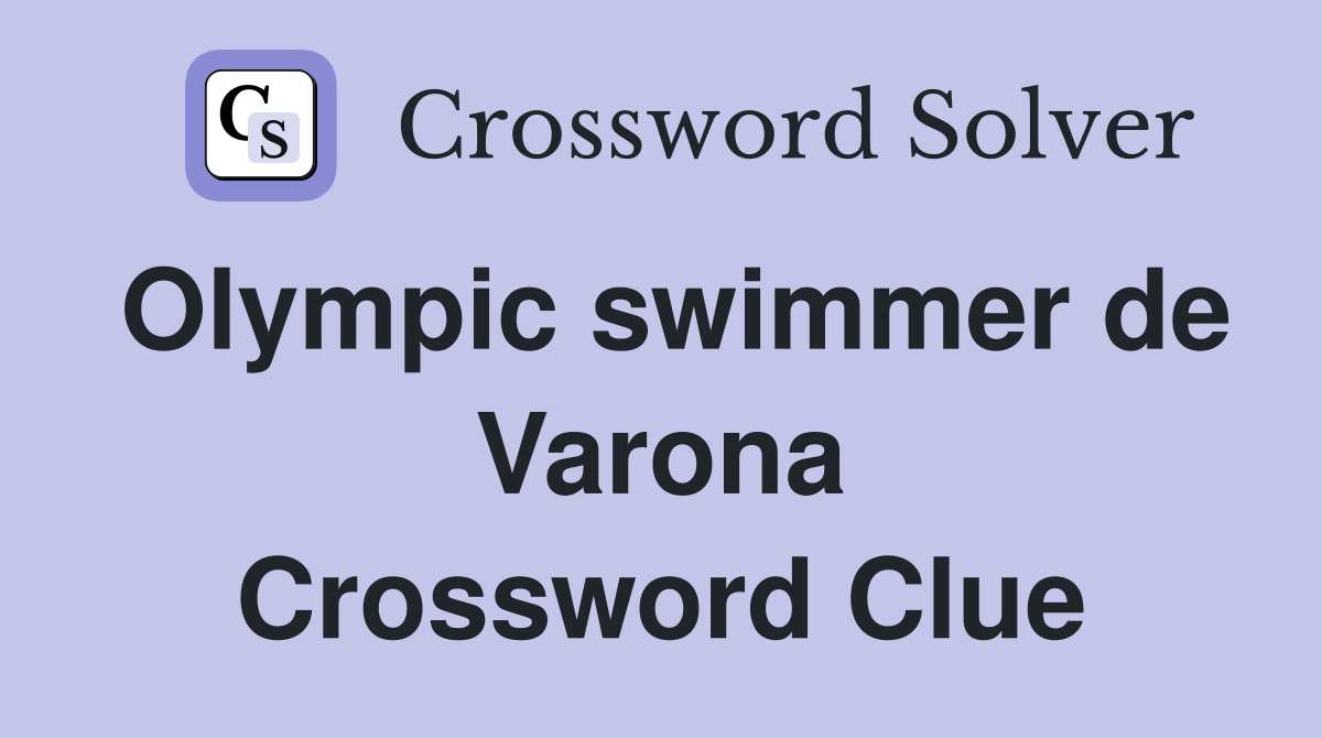 Olympic swimmer de Varona Crossword Clue