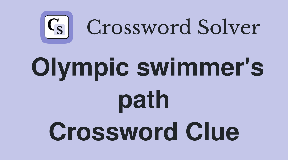 Olympic swimmer's path Crossword Clue