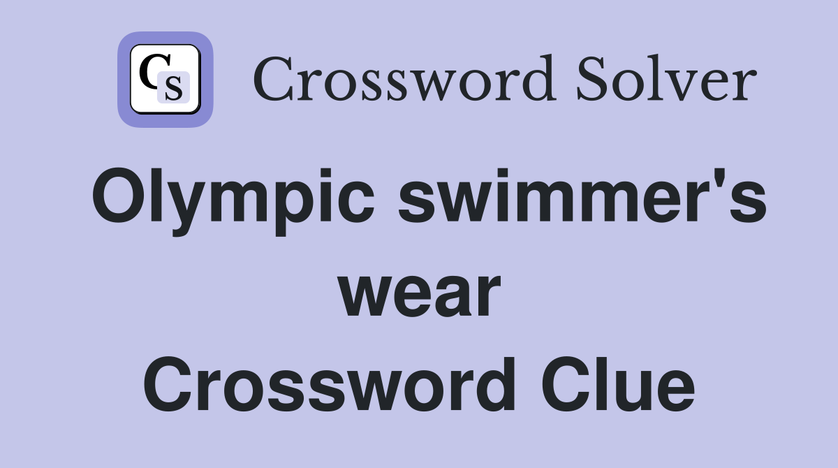 Olympic swimmer's wear Crossword Clue
