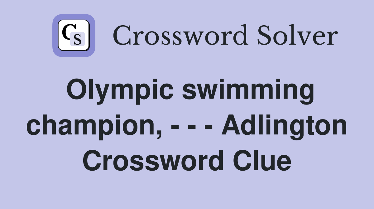 Olympic swimming champion, - - - Adlington Crossword Clue
