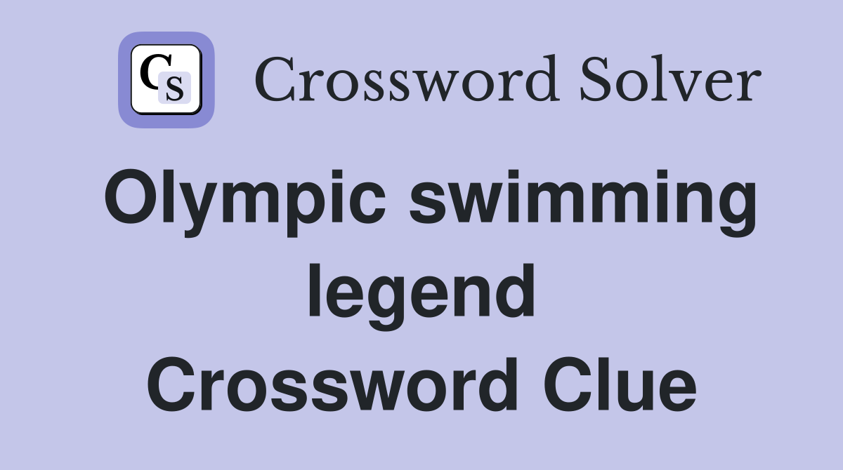 Olympic swimming legend Crossword Clue