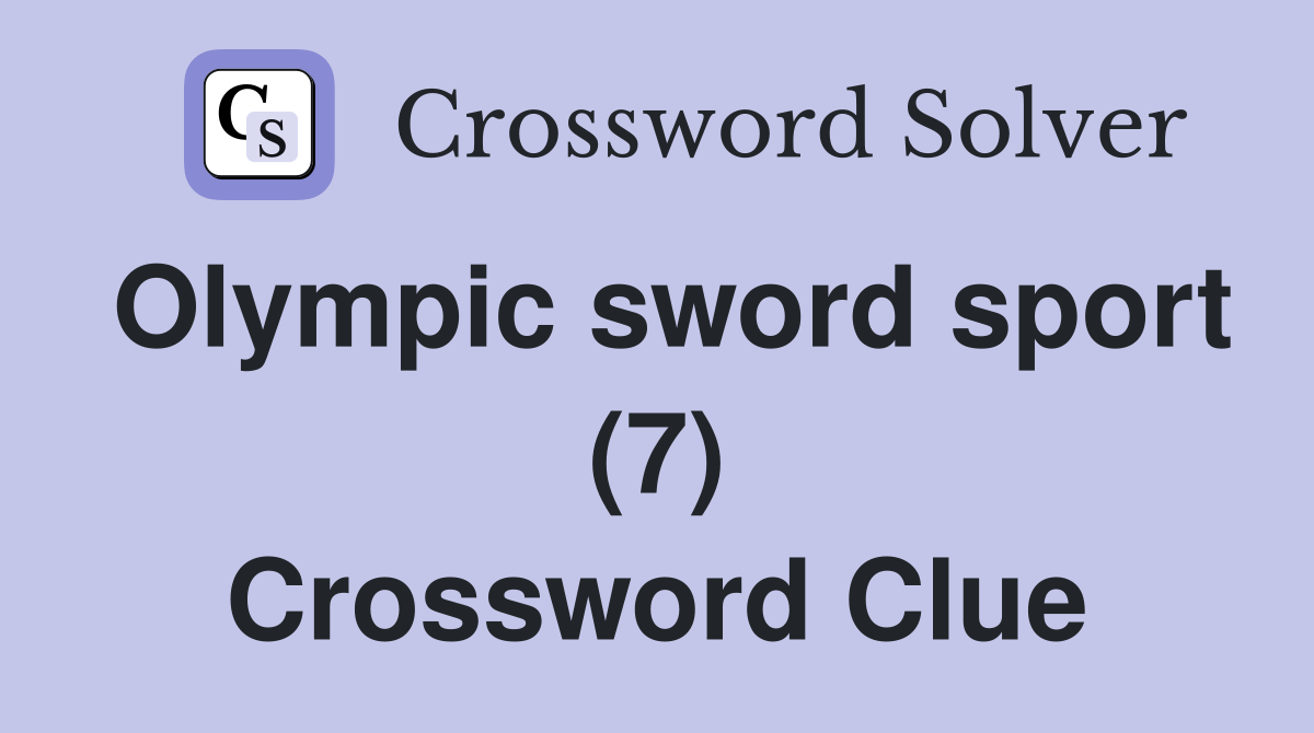 Olympic sword sport (7) Crossword Clue