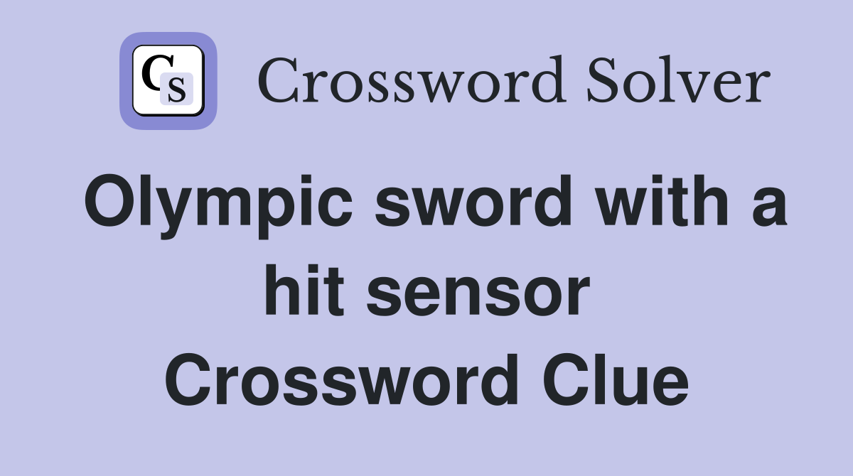 Olympic sword with a hit sensor Crossword Clue