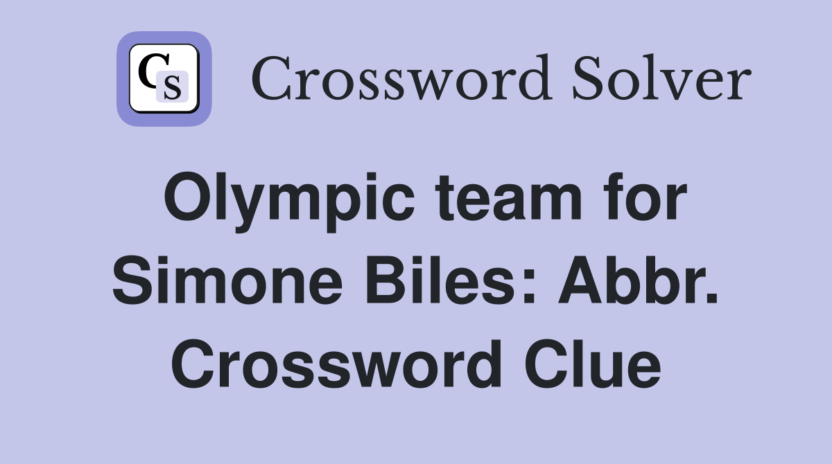Olympic team for Simone Biles: Abbr. Crossword Clue