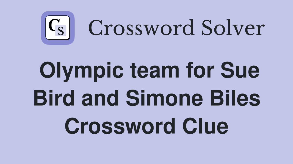 Olympic team for Sue Bird and Simone Biles Crossword Clue