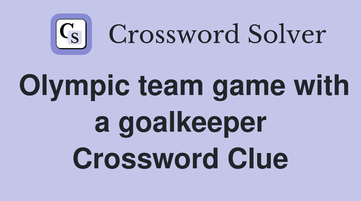 Olympic team game with a goalkeeper Crossword Clue