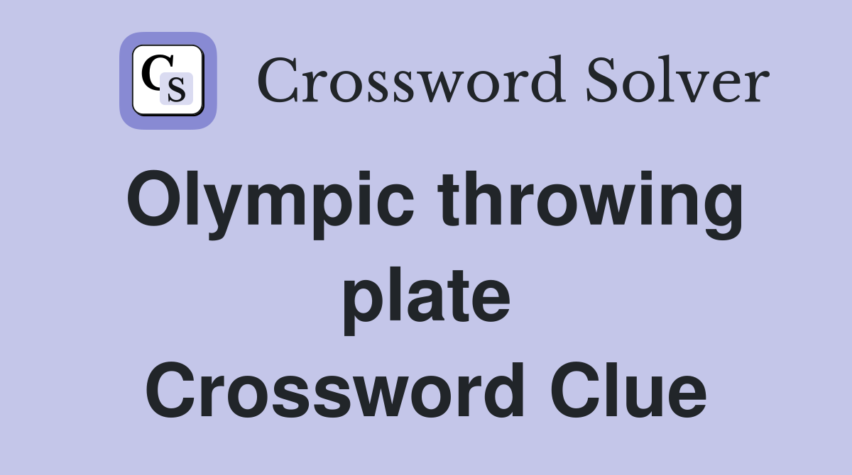 Olympic throwing plate Crossword Clue