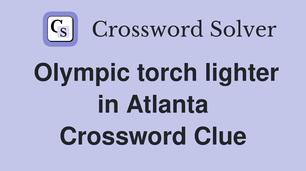 Olympic torch lighter in Atlanta Crossword Clue
