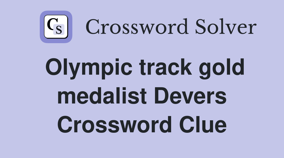Olympic track gold medalist Devers Crossword Clue