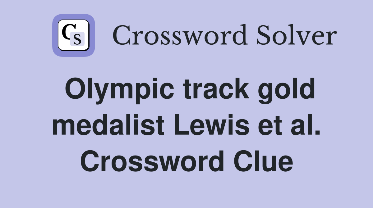 Olympic track gold medalist Lewis et al. Crossword Clue