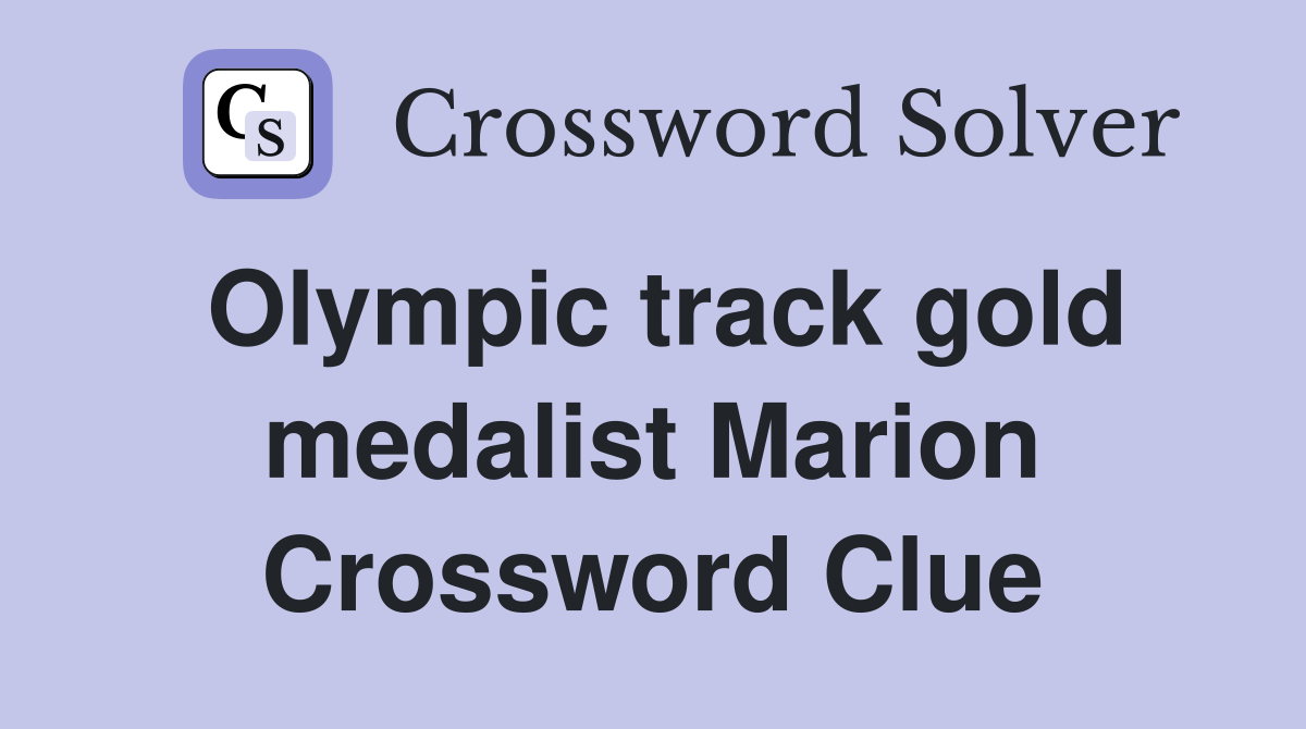 Olympic track gold medalist Marion Crossword Clue
