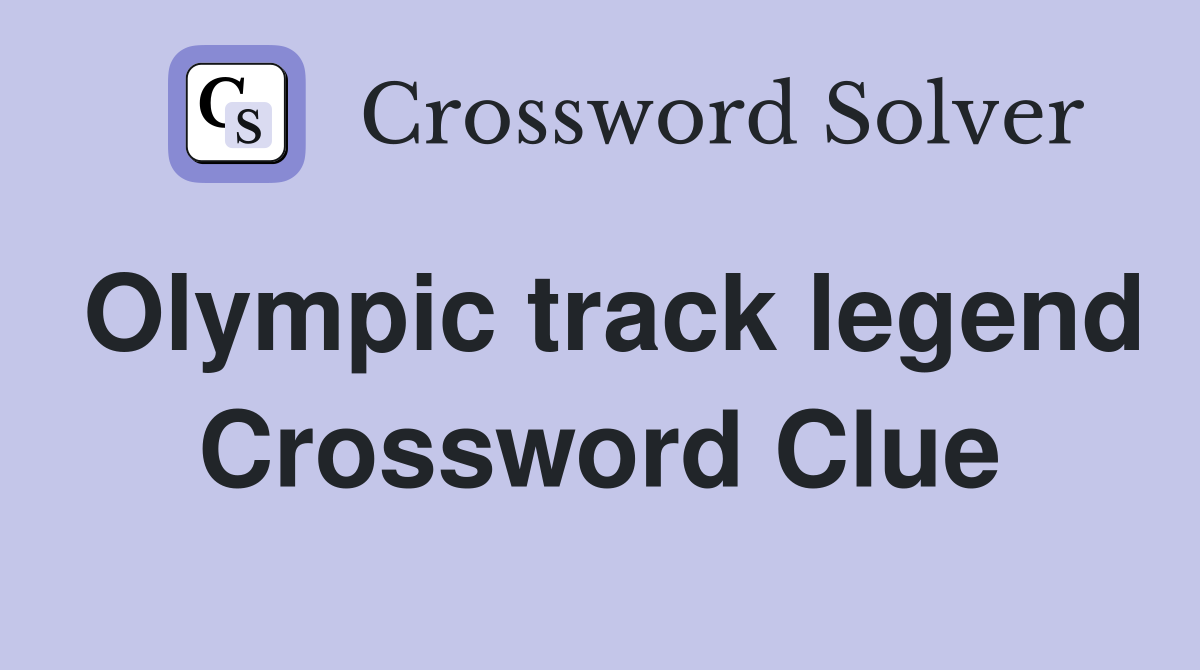 Olympic track legend Crossword Clue