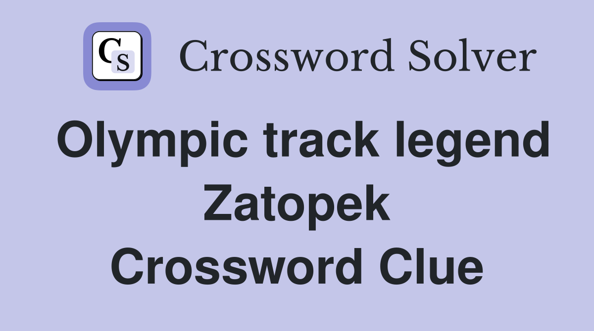 Olympic track legend Zatopek Crossword Clue