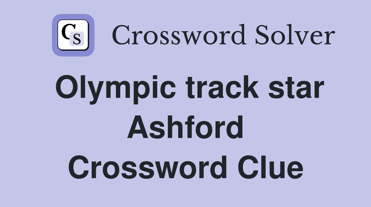 Olympic track star Ashford Crossword Clue