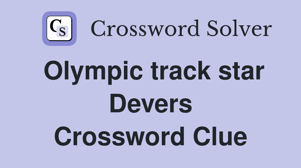 Olympic track star Devers Crossword Clue