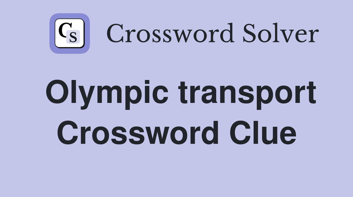 Olympic transport Crossword Clue