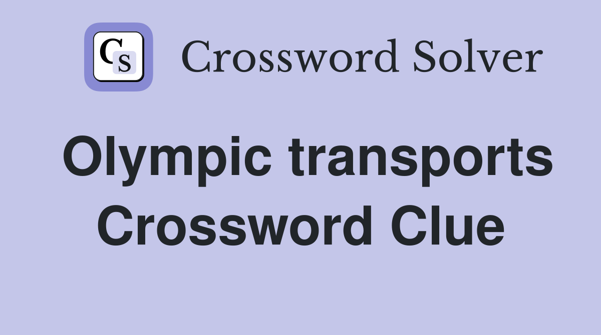 Olympic transports Crossword Clue