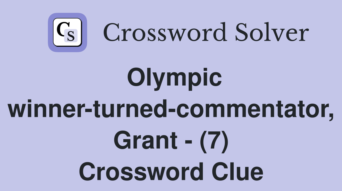 Olympic winner-turned-commentator, Grant - (7) Crossword Clue