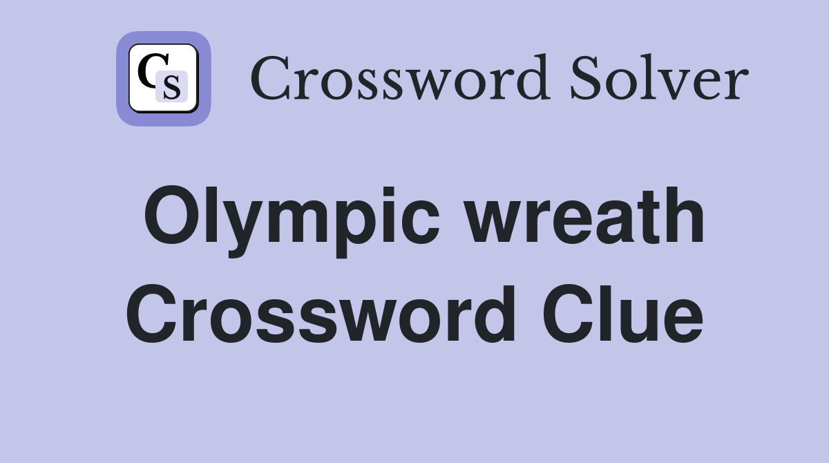 Olympic wreath Crossword Clue