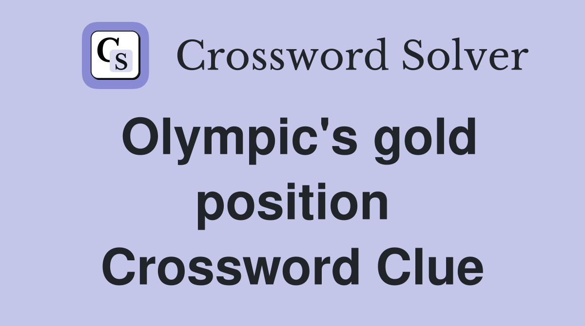 Olympic's gold position Crossword Clue