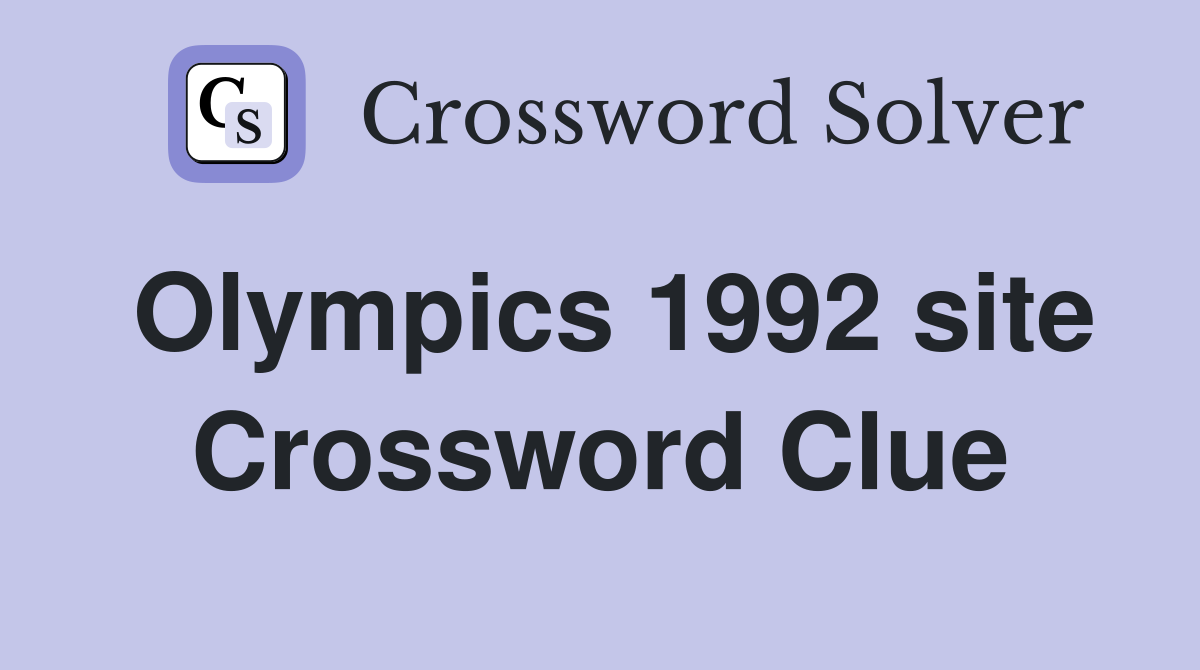 Olympics 1992 site Crossword Clue